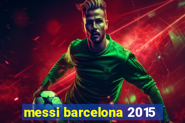 messi barcelona 2015